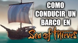 COMO MANEJAR UN BARCO EN SEA OF THIEVES PARA PRINCIPIANTES [upl. by Narud]