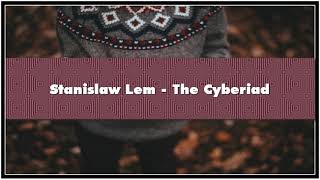 Stanisław Lem The Cyberiad Audiobook [upl. by Tteve252]