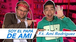 SOY EL PAPÁ DE AMI RODRíGUEZ [upl. by Alasteir821]