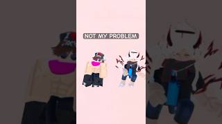 Not my Problem 😫 robloxanimation notmyproblem memes trendingshorts [upl. by Bolte]