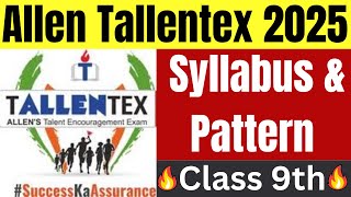 Tallentex 2025 Syllabus amp Pattern Class 9th  Allen Tallentex Scholarship cum Admission Test [upl. by Lorena301]