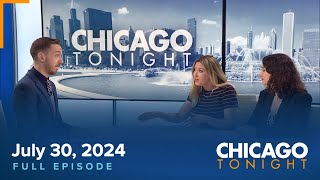 July 30 2024 Full Episode — Chicago Tonight [upl. by Delia]