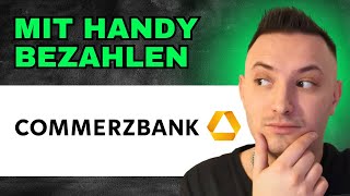 Wie Kann Man Mit Handy Bezahlen Commerzbank 2024 EINFACH ERKLÄRT [upl. by Heintz559]