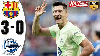 Barcelona vs Alaves 3 0 Highlights amp All Goals 2024 🔥 Lewandowski Hat trick [upl. by Lancelot]