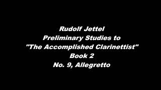 Jettel Preliminary Studies to quotThe Accomplished Clarinettistquot Book 2 No 9 Allegretto [upl. by Cusick143]