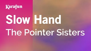 Slow Hand  The Pointer Sisters  Karaoke Version  KaraFun [upl. by Brenn]