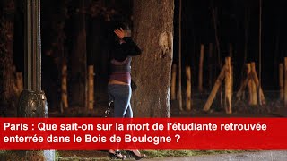 Paris  Que saiton sur la mort de létudiante retrouvée enterrée dans le Bois de Boulogne [upl. by Enimaj]