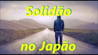 Solidão no Japão [upl. by Wootten]