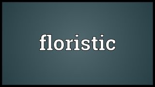 Floristic Meaning [upl. by Clancy]