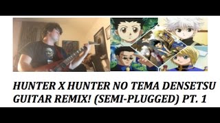 No Tema Densetsu Hunter X Hunter Soundtrack Guitar Remix SemiPlugged Pt 1 [upl. by Alrad673]