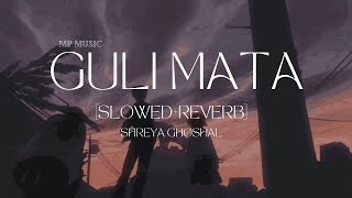 Guli Mata SlowedReverb  Saad Lamjarred  Shreya Ghoshal  MP Music [upl. by Ylehsa]