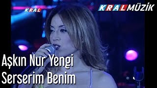 Serserim Benim  Aşkın Nur Yengi [upl. by Selrhc]