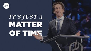 Its Just A Matter Of Time  Joel Osteen [upl. by Ysteb95]