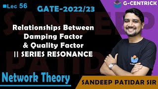 Lec 56 Relationships Between Damping Factor amp Quality Factor  SERIES RESONANCE  Network Theory [upl. by Elumas]