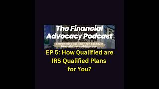 EP 5 How Qualified Are IRS Qualified Plans For You [upl. by Hendry]