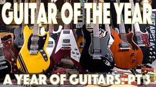 Guitar Of The Year  A Year of Guitars Part 3 [upl. by Yamauchi]