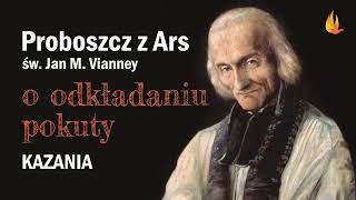 Św Jan M Vianney o odkładaniu pokuty [upl. by Homere]