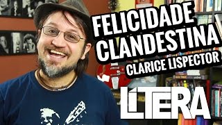 Lítera  Felicidade Clandestina  Clarice Lispector [upl. by Hpotsirhc674]