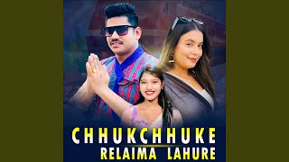 Chhukchhuke Relaima Lahure [upl. by Ymar]