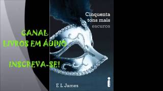 AUDIOLIVRO 50 TONS MAIS ESCUROS  PARTE 1  AUTORA E L JAMES [upl. by Trant422]