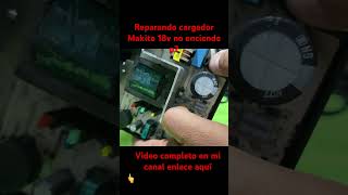 Cómo reparar cargador Makita 18v no enciende p2 [upl. by Iene919]