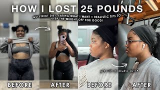 HOW I LOST 25 LBS IN 3 MONTHS My Weight Loss Journey  NO STRICT DIET  realistic tips [upl. by Iarahs537]