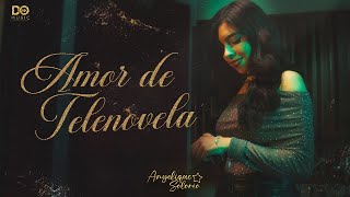 Anyelique Solorio  Amor de Telenovela [upl. by Pepito]