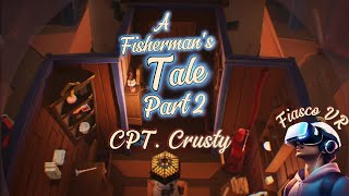 A Fishermans Tale VR Cpt Crusty [upl. by Nosyk297]