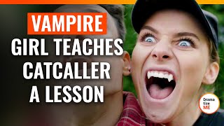 Vampire Girl Teaches Catcaller A Lesson  DramatizeMeSpecial [upl. by Dannon353]