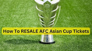 How To Resale AFC Asian Cup Qatar Tickets Hassam Vlogs [upl. by Corby808]