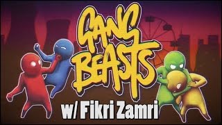 FUNNIEST GAME EVER  GANG BEASTS w Fikri ZamRi [upl. by Aryas]