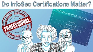 Do InfoSec Certifications Matter [upl. by Wilterdink]