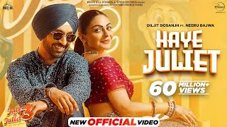 HAYE JULIET DILJIT DOSANJH  JAANI  NEERU BAJWA LATEST PUNJABI SONGS 2024 NEW PUNJABI SONGS 2024 [upl. by Snyder]