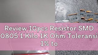 Review 10pcs Resistor SMD 0805 1 Kilo 1K Ohm Toleransi 1 tolerance high precission 1 [upl. by Rodmann]