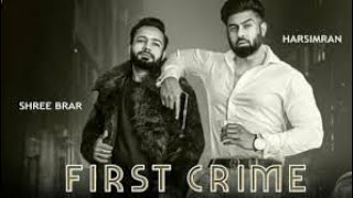 First Crime Full Song  Harsimran ft Shree Brar  Latest Punjabi Songs 2019 [upl. by Gnilyam]