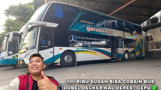 COBAIN BUS DOBELDECKER GARUDA MAS KALIDERES  CEPU ✅ 300 RIBU GES [upl. by Leahpar]