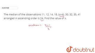 The median of the observations 11 12 14 18 x4 30 32 35 41 arranged in ascending ord [upl. by Ahsieket443]