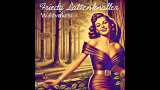 Frieda Lattenknaller  Waldverkehr [upl. by Elocel]