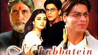 Mohabbatein Full Movie  Amitabh Bachchan Shahrukh Khan Aishwarya Ray  Unkwoun Facts amp Review [upl. by Annaeoj634]