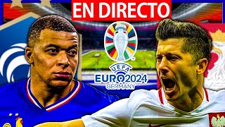 🔴FRANCIA vs POLONIA EN VIVO  FRANCIA POLONIA EN DIRECTO  FASE DE GRUPOS  EURO 2024  BARÇA HOY [upl. by Lacim]