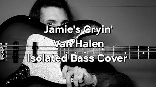 Jamies Cryin Van Halen Isolated Bass Cover [upl. by Atnomed]