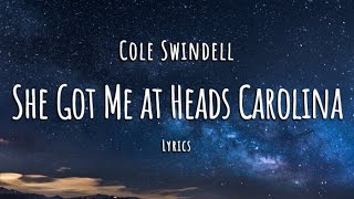 Cole Swindell  She Had Me at Heads Carolina Lyrics [upl. by Tobi763]