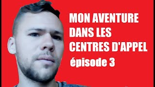 Mon aventure dans les centres dappel épisode 3 [upl. by Bremser]