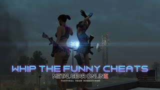 Whip The Funny Cheats  Metal Gear Online MGO3  Metal Gear Solid V PC [upl. by Ohs]