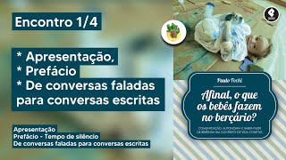 Afinal o que os bebês fazem no berçário  Encontro 14  Apresentação Prefácio De conversas [upl. by Knipe]