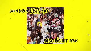 Jaden Bojsen  Lets Go  DISCOS HIT Remix [upl. by Ymled]