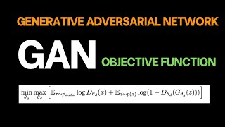 GAN Generative Adversarial Network objective function explained [upl. by Alyss]