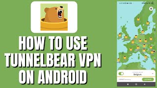 How To Use TunnelBear VPN On Android [upl. by Krilov]