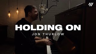 Holding On Worship Set – Jon Thurlow [upl. by Genie685]