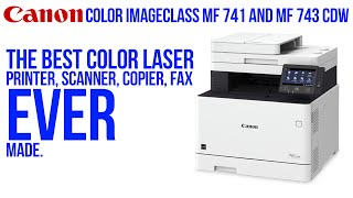 Canon Color imageCLASS MF741 and MF743CDW the BEST color laser printer and scanner EVER [upl. by Lede]